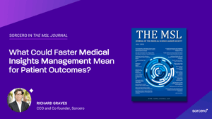 Sorcero in The MSL Journal: What Could Faster Medical Insights Management Mean for Patient Outcomes?